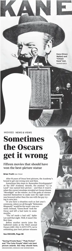  ?? DREAMWORKS, MIRAMAX AND WARNER BROS WARNER BROS. ?? “Saving Private Ryan,” “Pulp Fiction” and “The Color Purple” didn’t win best picture awards. But they should have.
Kane ( Orson Welles) and “Citizen Kane” lost.