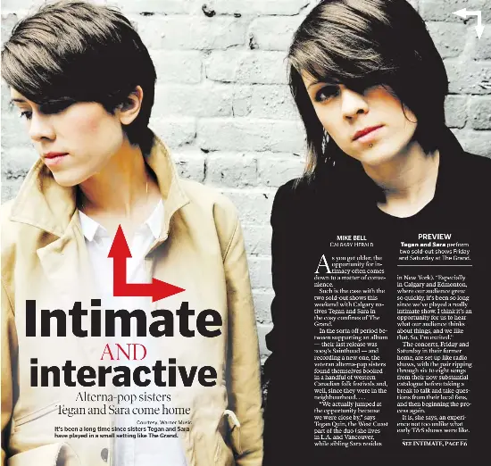  ?? Courtesy, Warner Music ?? It’s been a long time since sisters Tegan and Sara have played in a small setting like The Grand.