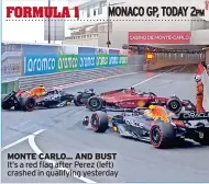  ?? ?? MONTE CARLO... AND BUST It’s a red flag after Perez (left) crashed in qualifying yesterday