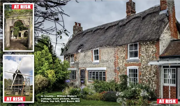  ?? ?? In trouble... William Blake’s cottage, main picture, Warley Place, top left, and Bourn Mill