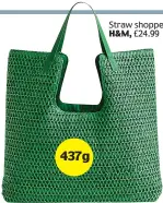  ?? ?? Straw shopper, H&M, £24.99 437g