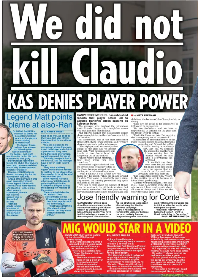  ??  ?? CALL ME, MAYBE: Mignolet would be happy to re-enact Vardy’s wonder goal KASPER SCHMEICHEL has rubbished reports that player power led to Claudio Ranieri’s shock sacking as Leicester boss.