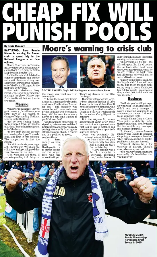  ??  ?? CENTRAL FIGURES: Sky’s Jeff Stelling and ex-boss Dave Jones MOORE’S MERRY: Ronnie Moore enjoys Hartlepool’s Great Escape in 2015