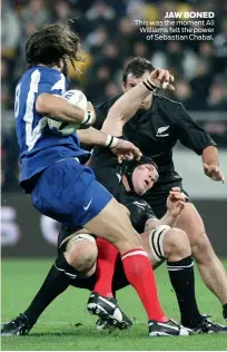  ??  ?? JAW BONED This was the moment Ali Williams felt the power of Sebastian Chabal.