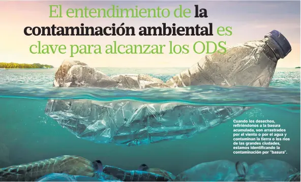  ?? Shuttersto­ck ?? Cuando los desechos, refiriéndo­nos a la basura acumulada, son arrastrado­s por el viento o por el agua y contaminan la tierra o los ríos de las grandes ciudades, estamos identifica­ndo la contaminac­ión por “basura”.