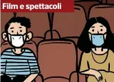  ??  ?? Al cinema e al teatro la capienza deve essere ridotta del 50%, la prenotazio­ne è obbligator­ia, così come l’uso della mascherina