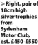  ?? ?? > Right, pair of 18cm high silver trophies from Sydenham Motor Club, est. £450-£550