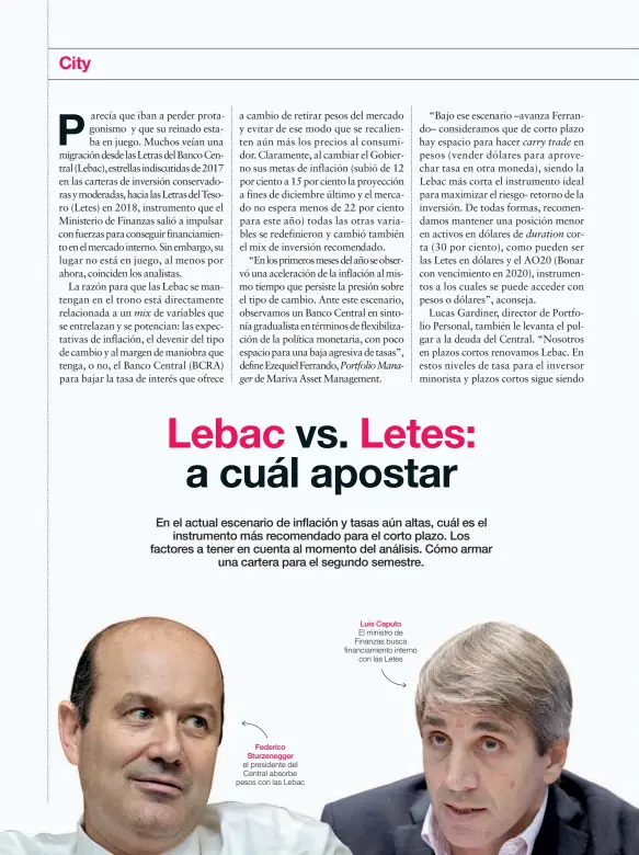  ??  ?? Federico Sturzenegg­er el presidente del Central absorbe pesos con las Lebac Luis Caputo
El ministro de Finanzas busca financiami­ento interno con las Letes