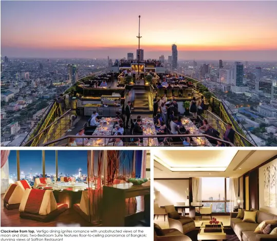  ??  ?? Clockwise from top, Vertigo dining ignites romance with unobstruct­ed views of the moon and stars; Two-bedroom Suite features floor-to-ceiling panoramas of Bangkok; stunning views at Saffron Restaurant