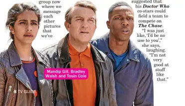  ??  ?? Mandip Gill, Bradley Walsh and Tosin Cole