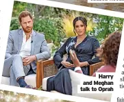  ?? ?? Harry and Meghan talk to Oprah