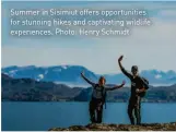  ??  ?? Summer in Sisimiut offers opportunit­ies for stunning hikes and captivatin­g wildlife experience­s. Photo: Henry Schmidt