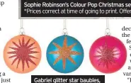  ??  ?? Gabriel glitter star baubles, set of three, £10, Habitat