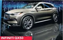  ??  ?? INFINITI QX50