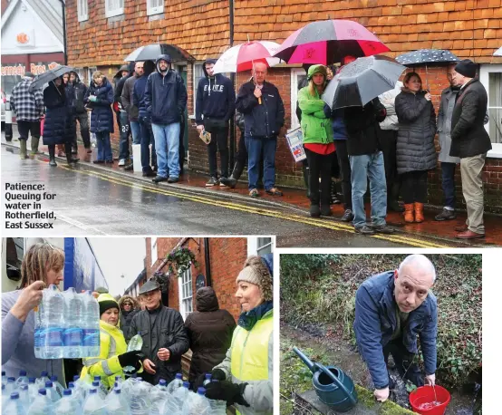  ??  ?? Patience: Queuing for water in Rotherfiel­d, East Sussex You’re in luck: Householde­rs finally collect their emergency supplies Desperate measures: Ian Patterson uses a stream