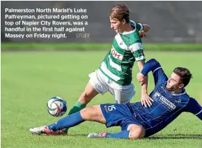  ?? STUFF ?? Palmerston North Marist’s Luke Palfreyman, pictured getting on top of Napier City Rovers, was a handful in the first half against Massey on Friday night.