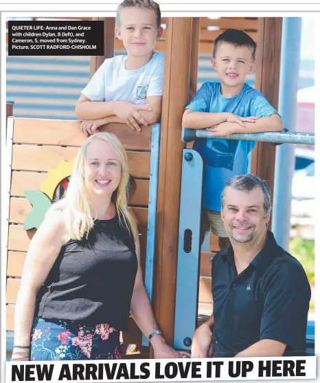  ?? Picture: SCOTT RADFORD- CHISHOLM ?? QUIETER LIFE: Anna and Dan Grace with children Dylan, 8 ( left), and Cameron, 5, moved from Sydney.