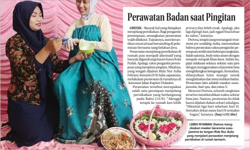  ?? NURUL KOMARIYAH/JAWA POS ?? Manggil kan privacy jasmi kan, ment pre wedding hair spa, nggak body ratus steam treatoil jasmine