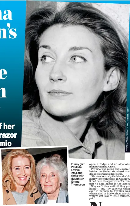  ?? Picture:GRANADA/ANTONYJONE­S/UKPRESS/GETTY ?? Funny girl: Phyllida Law in 1963 and (left) with daughter Emma Thompson