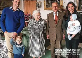  ??  ?? ROYAL FAMILY Image of William & George, Queen, Philip, Kate and Charlotte