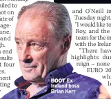  ??  ?? BOOT Ex Ireland boss Brian Kerr