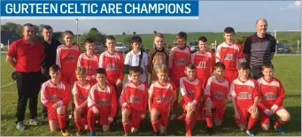  ??  ?? Gurteen Celtic U13 Boys Division 1 winners. Team back row: Maeve Molloy, Martin Grady, Oran O’Dowd, Conor Walsh, Evan Powell (C), Jack O’Gara, Darren Devine and Sean Devin. Front row: Ollie Nerney, David Lyons, Callum Flynn, Niall Hannon, Jim Molloy,...