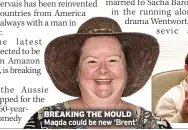  ?? ?? BREAKING THE MOULD Magda could be new ‘Brent’