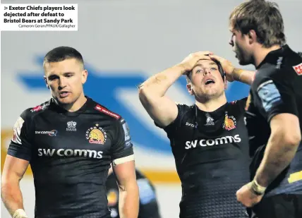  ?? Cameron Geran/PPAUK/Gallagher ?? Exeter Chiefs players look dejected after defeat to Bristol Bears at Sandy Park