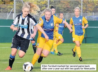  ??  ?? Ellen Turnbull marked her second game back after over a year out with two goals for Newcastle