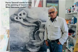  ?? JOHN GORDON ?? Parviz Tanavoli stands in front of his painting of heech in his West Vancouver studio