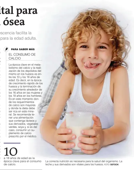  ?? FOTO ?? La correcta nutrición es necesaria para la salud del organismo. La leche y sus derivados son vitales para los huesos.