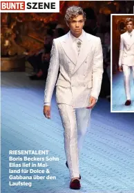  ??  ?? RIESENTALE­NT Boris Beckers Sohn Elias lief in Mailand für Dolce &amp; Gabbana über den Laufsteg