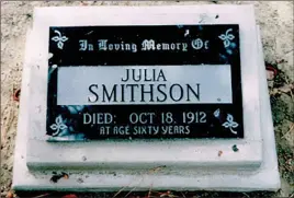  ?? ?? Contribute­d
Grave marker of Julia Smithson in Kelowna Pioneer Cemetery.