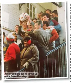  ?? ?? Jimmy with the ball he turned up on the Green Man steps