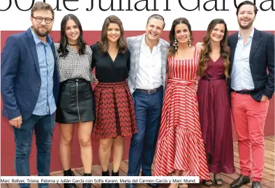  ??  ?? Marc Bellver, Triana, Paloma y Julián García con Sofía Karam, María del Carmen García y Marc Mund.