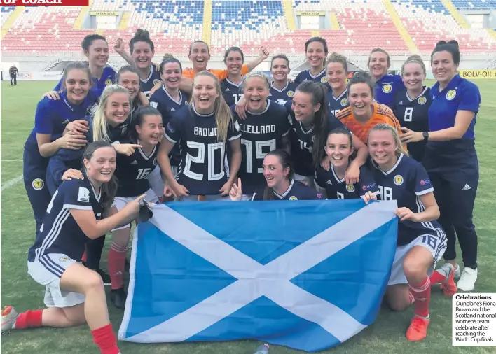  ??  ?? Celebratio­ns Dunblane’s Fiona Brown and the Scotland national women’s team celebrate after reaching the World Cup finals