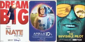  ?? AP ?? "Better Nate Than Ever," a film premiering April 1 on Disney+, "Apollo 10 1/2: A Space Childhood," premiering April 1 on Netflix and "The Invisible Pilot," a three-part series premiering April 4 on HBO Max.