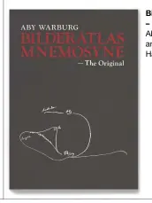  ??  ?? Bilderatla­s Mnemosyne – The Original Aby Warburg; Axel Heil and Roberto Ohrt (eds.) Hatje Cantz