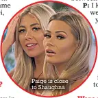  ??  ?? Paige is close to Shaughna