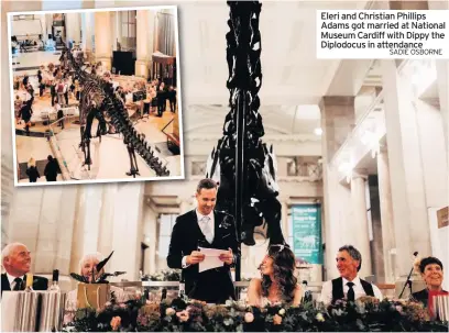  ?? SADIE OSBORNE ?? Eleri and Christian Phillips Adams got married at National Museum Cardiff with Dippy the Diplodocus in attendance