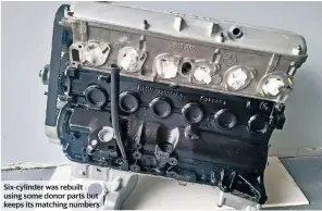  ??  ?? Six-cylinder was rebuilt using some donor parts but keeps its matching numbers