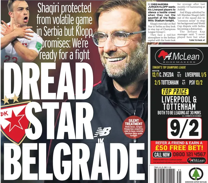 ??  ?? SILENT TREATMENT Reds boss Jurgen Klopp has urged his side to keep volatile Serbian fans quiet tonight