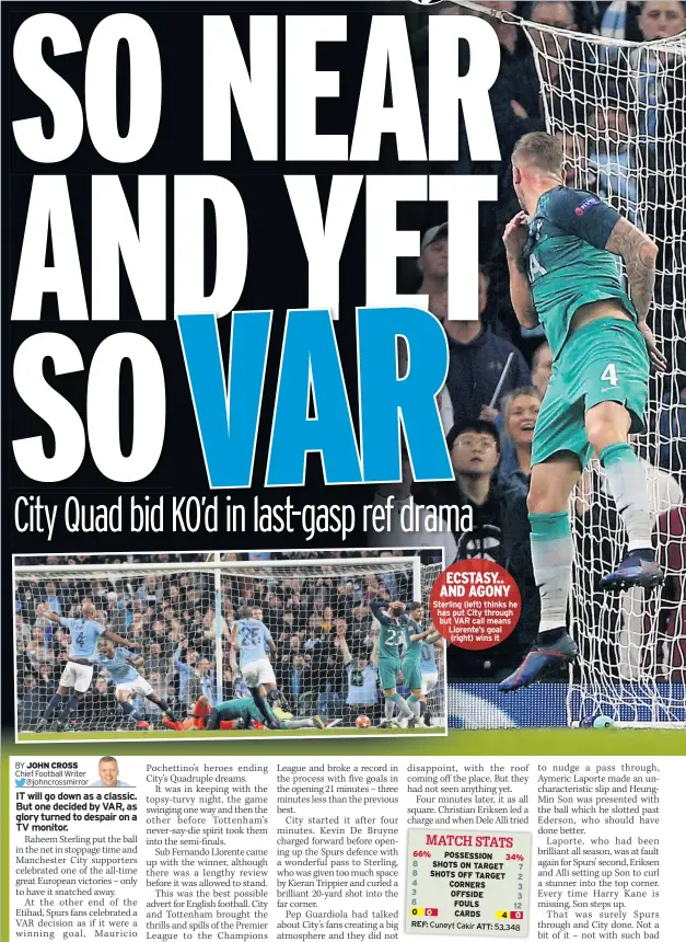  ??  ?? Sterling (left) thinks he has put City through but VAR call means Llorente’s goal (right) wins it