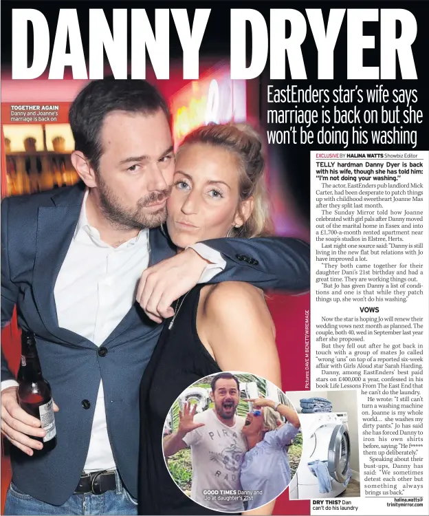  ??  ?? TOGETHER AGAIN Danny and Joanne’s marriage is back on GOOD TIMES Danny and Jo at daughter’s 21st DRY THIS? Dan can’t do his laundry