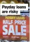  ??  ?? Payday loans are risky