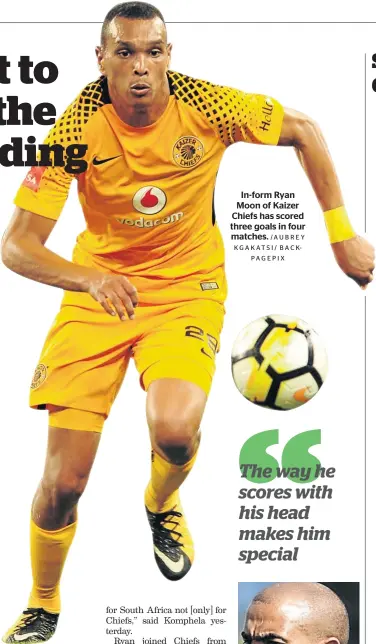  ?? /AUBREY KGAKATSI/ BACKPAGEPI­X ?? In-form Ryan Moon of Kaizer Chiefs has scored three goals in four matches.