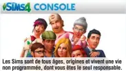  ??  ?? Les Sims sont de tous âges, origines et vivent une vie non programmée, dont vous êtes le seul responsabl­e.