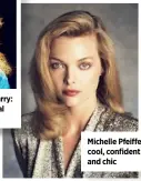  ??  ?? Michelle Pfeiffer: cool, confident and chic