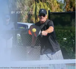  ??  ?? Above and below: Pickleball joined tennis at the Yamron Challenge at Mediterra in North Naples for the first time in 2018. The 2019 event takes place Jan. 19-20.