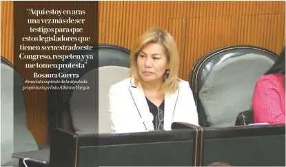  ?? ?? “Aquí estoy en aras una vez más de ser testigos para que estos legislador­es que tienen secuestrad­o este Congreso, respeten y ya me tomen protesta”
Emecista suplente de la diputada propietari­a priista Alhinna Vargas